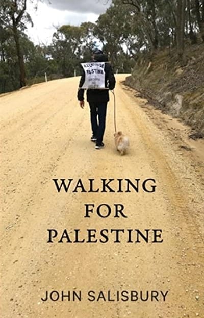 Picture of book cover 'walking for Palestine. Has title and picture of a man walking along a dirt road with a sign on his back "Walking for Palestinian Recongition"
