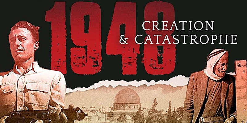 Picutre of a soldier and an Arab man with words "1948 Creation and Catastrophe"