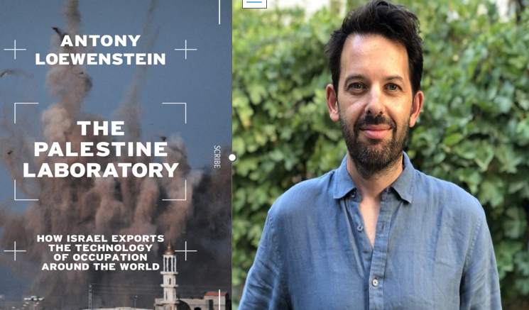 Antony Lowenstein ‘The Palestine Laboratory’