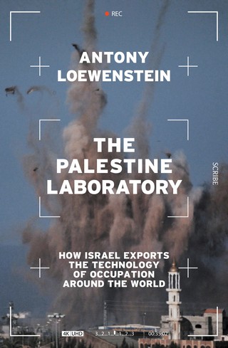 Anthony Lowenstein's new book cover, Palestine Laboratory